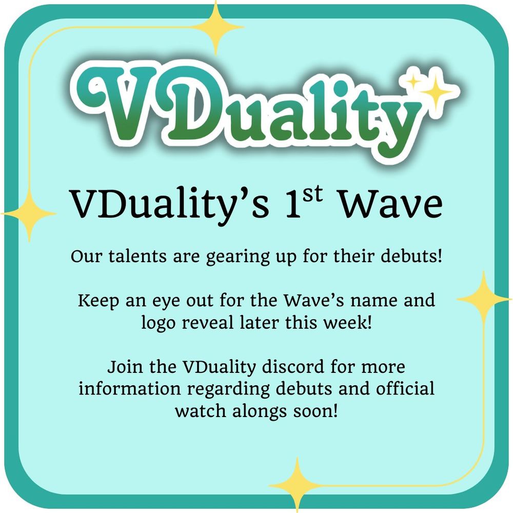 VDuality's 1st Wave
Our talents are gearing up for their debuts!
Keep an eye out for the Wave's name and logo reveal later this week!

Join the VDuality discord for more information regarding debuts and official watch alongs soon!