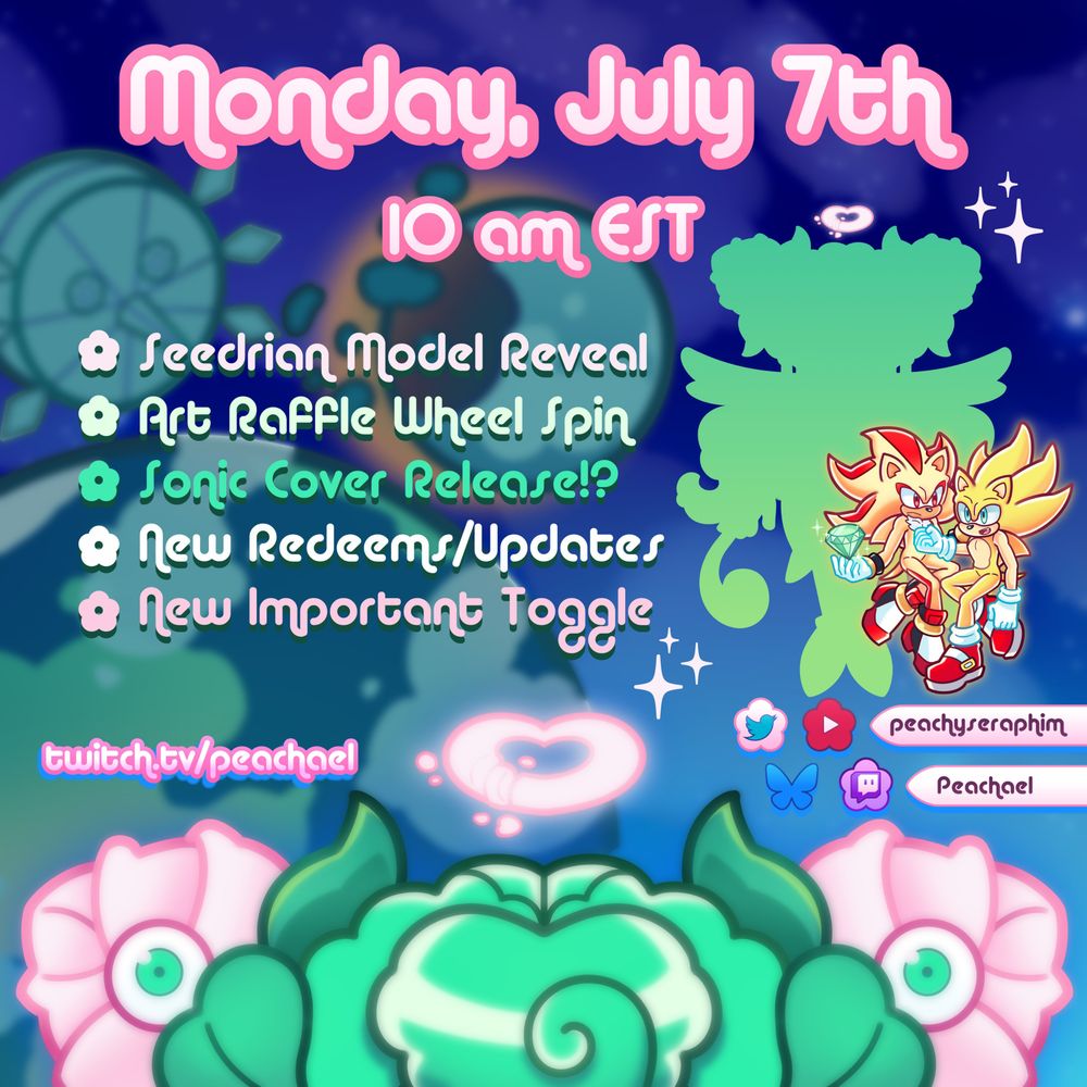 Promo for Peachael the Seedrians Debut! A sneak peak of their models head is on the bottom! The background To the left isSonic Adventure 2 earth, shattermoon and eggmoon. Along with super sonadow and their models silhouette to the right

Text:
Monday, July 7th
10 am EST
✿ Seedrian Model Reveal 
✿ Art Raffle Wheel Spin
✿ Sonic Cover Release!?
✿ New Redeems/Updates
✿ New Important Toggle

Twitch.tv/Peachael

The bottom is
Sonic Adventure 2 earth, shattermoon and eggmoon