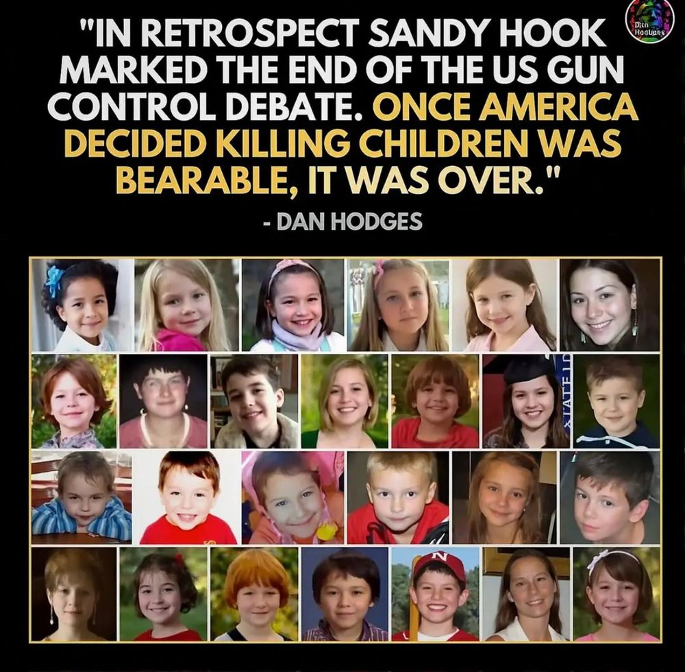 “In retrospect Sandy Hook marked the end of the US Gun Control debate. Once America decided killing children was bearable, it was over. - Dan Hodges