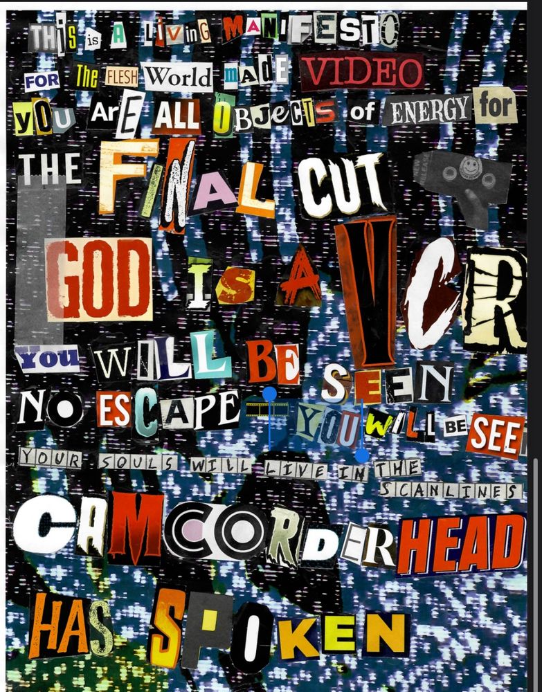 A cut and paste, random note style message from Camcorderhead. GOD IS A VCR.