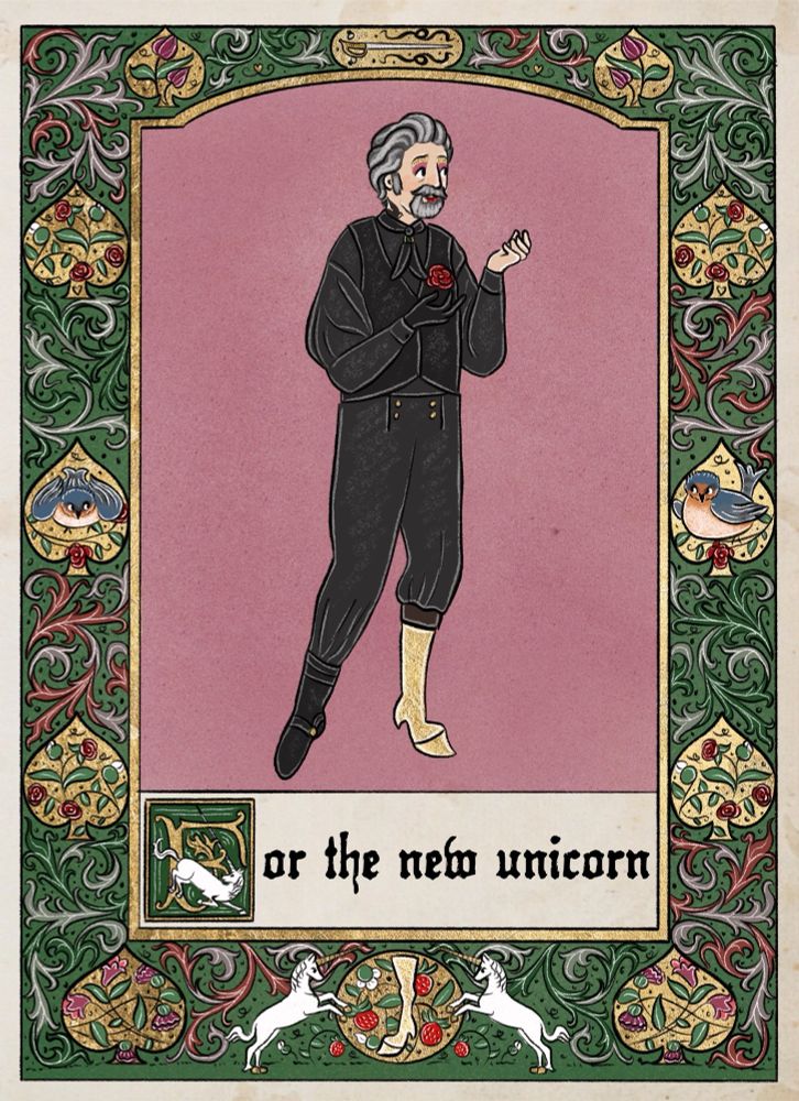 Medieval style digital illustration of Izzy with an otter border of florals and gold spade shapes filled with Izzy ephemera like roses, swallows, his sword, and unicorns. At the bottom is text that reads "For the new unicorn" and the letter F is illuminated with a unicorn