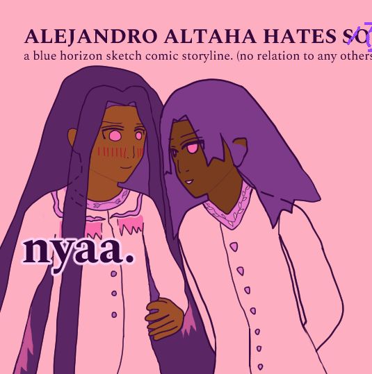 alejandro is blushing heavily with a surprised smile as antonio seems to sweet-talk him, or something similar. alejandro has a shy stance and antonio is leaning in with his arms held loosely behind his back, with a foot popping up. alejandro has long dark hair while antonio has falling rougish hair that is implied blue but, due to the purple and pink color tones of the comic, is more periwinkle purple.

it says "alejandro altaha hates (drawn over text) S/O? (instead of "soul."

by alejandro it says "nyaa."