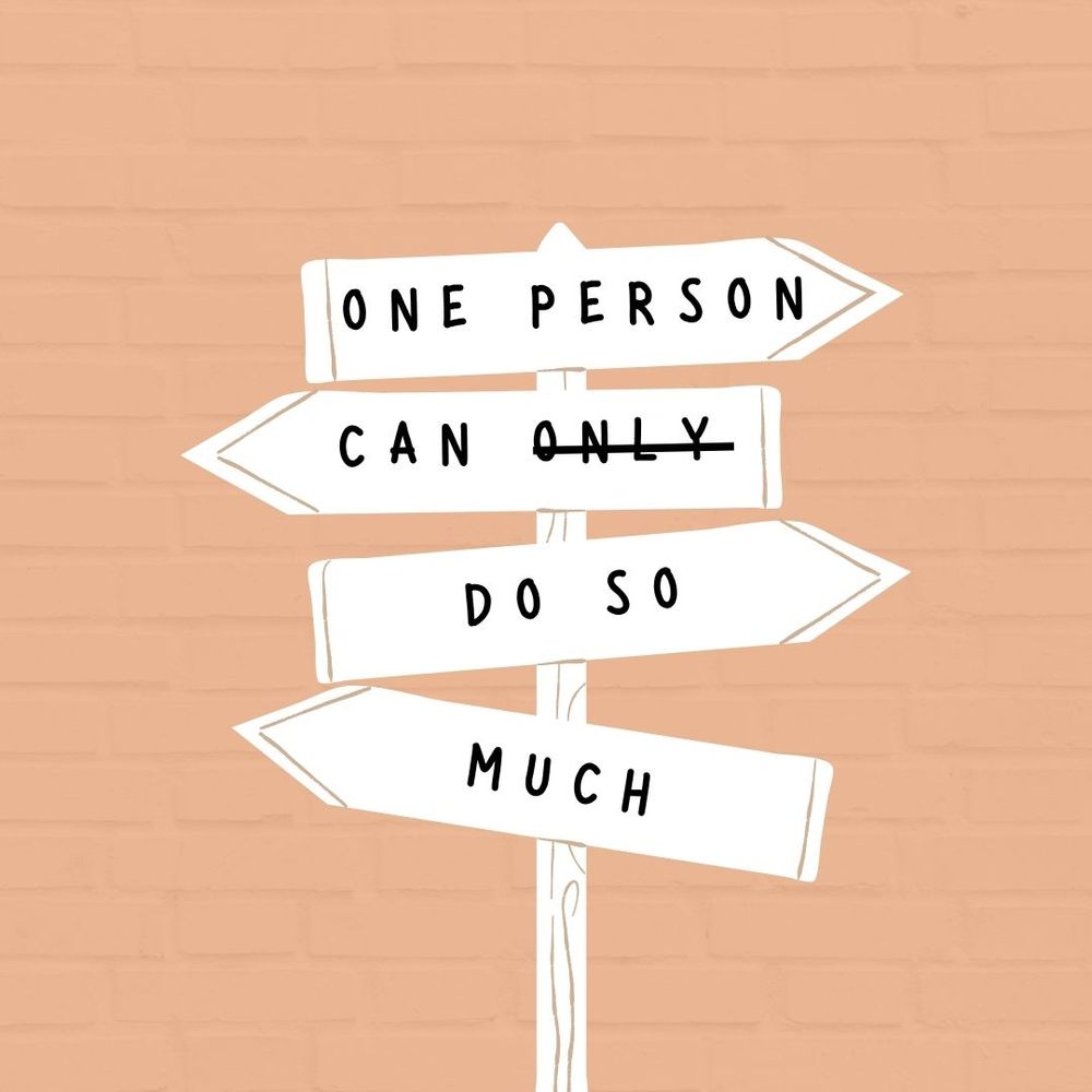 Signpost says One Person Can (Only is crossed out) Do So Much