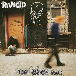 Life Won’t Wait by Rancid