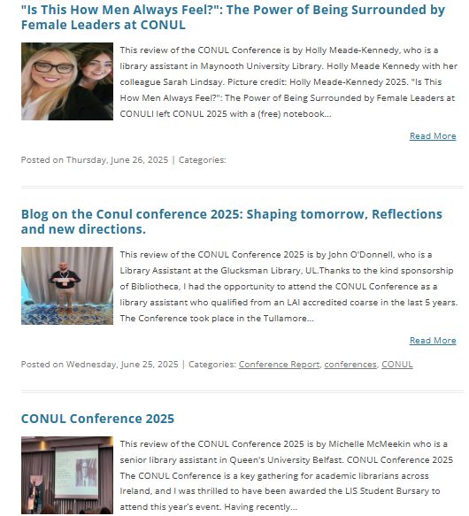 Snapshots of three articles with thumbnails with the titles: "Is This How Men Always Feel?": The Power of Being Surrounded by Female Leaders at CONUL, Blog on the Conul conference 2025: Shaping tomorrow, Reflections and new directions, Changing careers from tech into librarianship