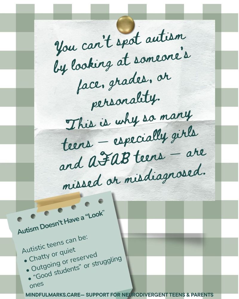 Autism isn’t visible — it’s lived.
You can’t identify it by looking at someone’s face, their grades, or how “polite” or “social” they seem.
This is why so many autistic girls and AFAB teens grow up unseen, unsupported, and misunderstood.
It’s time we start listening to experiences — not stereotypes. 💛🌿

#AutisticGirls #InvisibleDisabilities #LateDiagnosis #MindfulMarksCare #AutismAwareness

⸻
