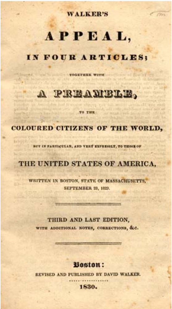 Title page of Walker's Appeal, in Four Articles; Together with a Preamble, to the Coloured Citizens of the World, but in Particular, and Very Expressly, to Those of the United States of America, Written in Boston, State of Massachusetts, September 28, 1829
