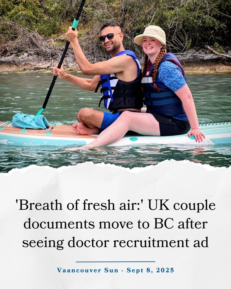 An image of a man and woman on a paddle board, paddling, and wearing life vests. Text that reads: "Headline: 'Breath of fresh air:' UK couple documents move to BC after seeing doctor recruitment ad. Vancouver Sun - Sept 8, 2025."