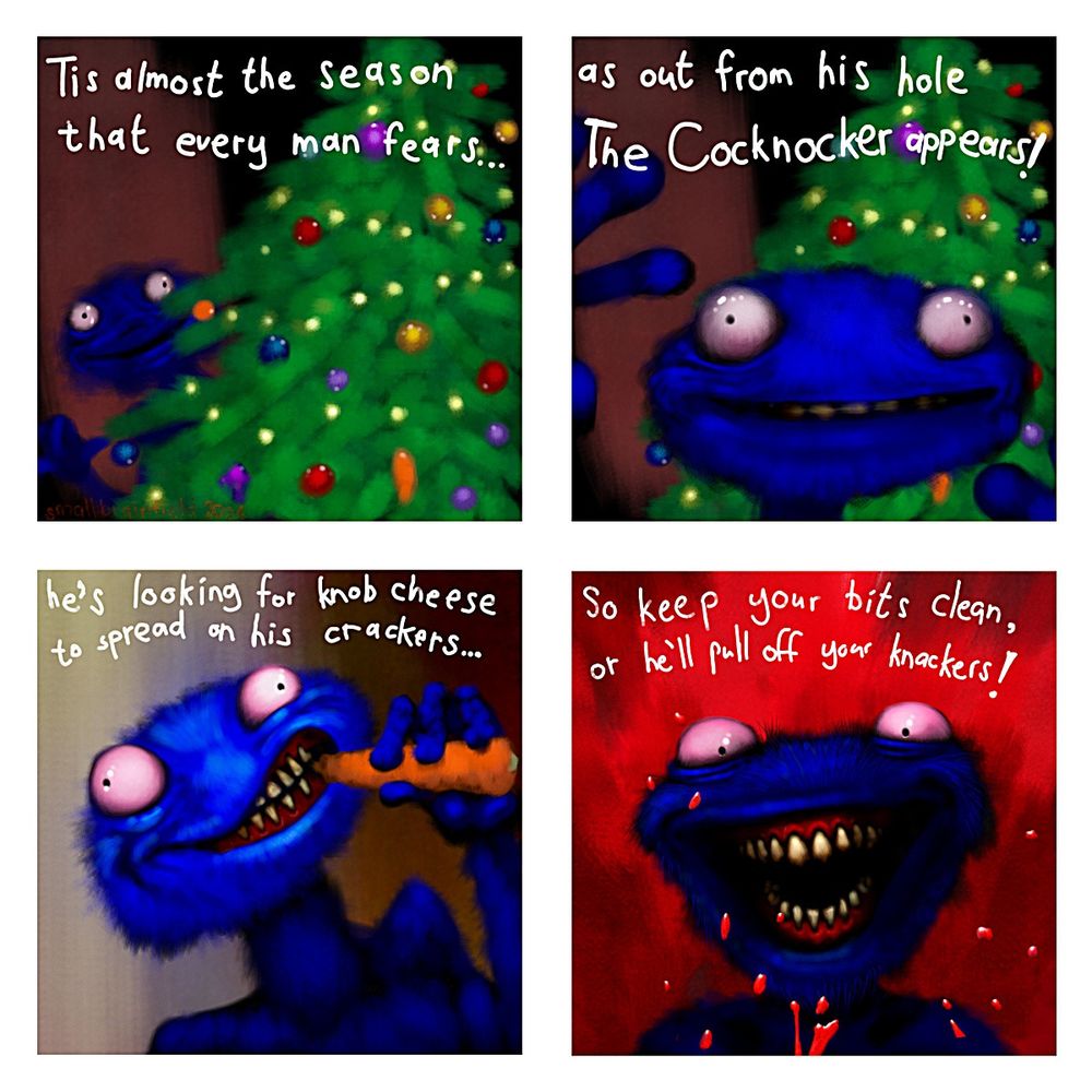 A four panel cartoon by me about a pop-eyed blue creature called The Cocknocker that turns up during the festive period to steal testicles.