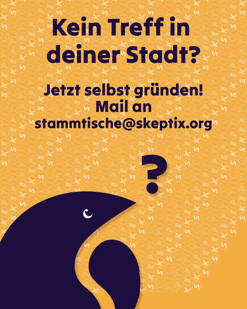 Ein stilisierter, violetter Vogel sitzt vor maisgelbem Hintergrund. Er schaut fragend und neben ihm ist ein Fragezeichen zu sehen. Über dem Vogel steht: "Kein Treff in deiner Stadt? Jetzt selbst gründen! Mail an: stammtische@skeptix.org."