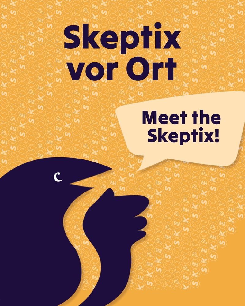Ein stilisierter, violetter Vogel steht vor maisgelbem Hintergrund. Er lächelt und hat einen Flügel zu einer offenen Geste gehoben. In einer Sprechblase neben ihm steht "Meet the Skeptix!". Über dem Bild die Überschrift "Skeptix vor Ort"