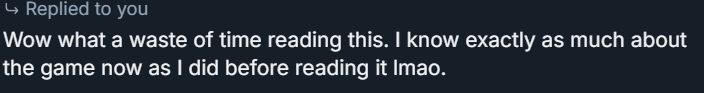 A cropped reply that says "Wow what a waste of time reading this. I know exactly as much about the game now as I did before reading it lmao."