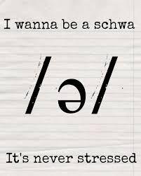 Meme that says "I wanna be a schwa. It's never stressed."