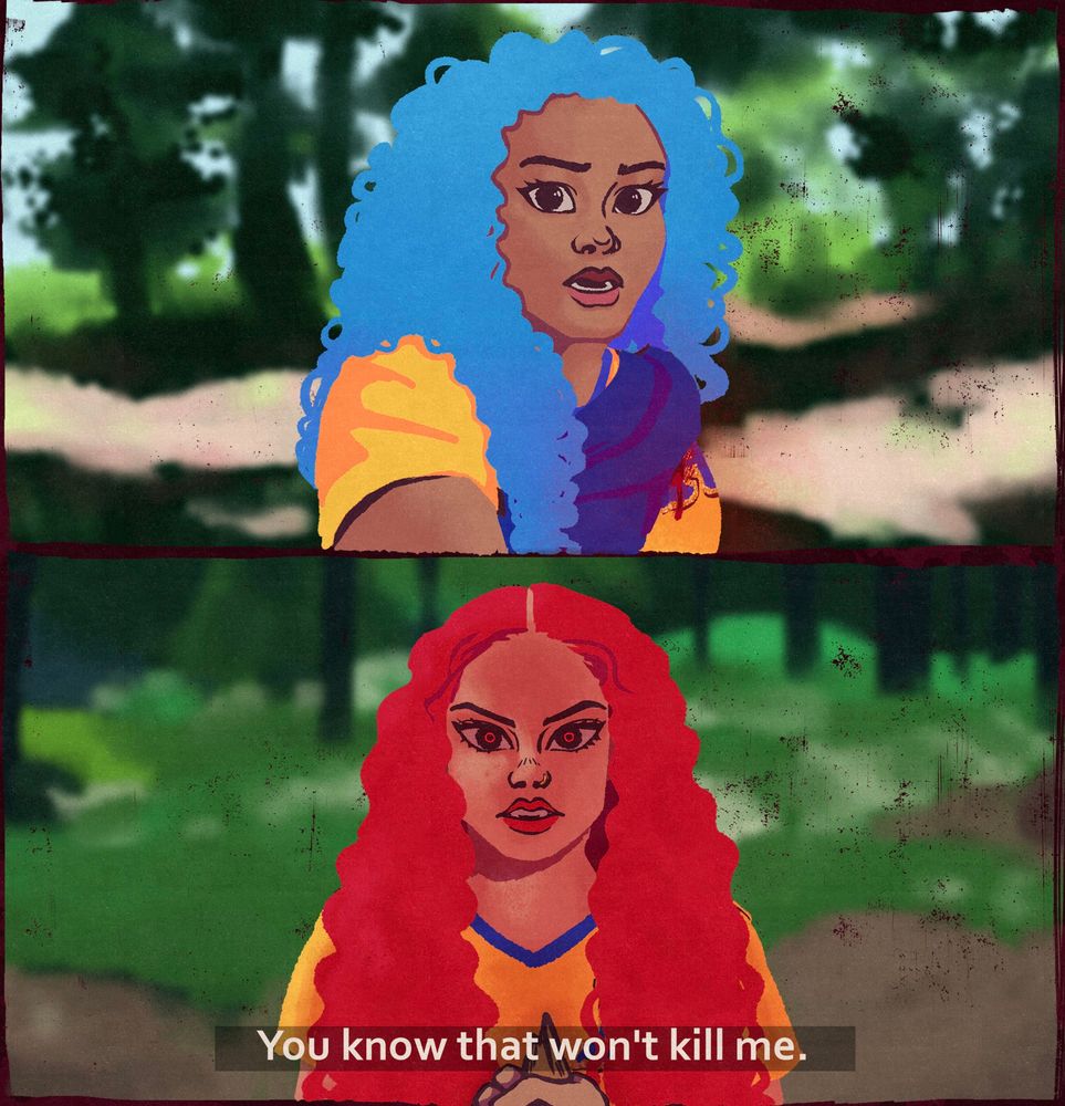 As personagens Chloe e Red de Descendentes em quadros um em cima do outro, cada uma em um. Ambas usam uma camisa amarela com um "A" azul no lado esquerdo do peito, têm uma floresta como fundo e estão olhando para a câmera.

Chloe, no quadro de cima, com o corpo virado um pouco para o lado direito da tela, tem cabelo cacheado azul solto e pele preta não retinta. Ela segura algo na direção da câmera e tem um casaco azul royal amarrado no peito estancando o sangue que escorre do lado esquerdo dele. Tem uma expressão preocupada ou assustada no rosto.

No quadro abaixo, Red está totalmente de frente, tem cabelo ondulado vermelho também solto que cobre boa parte da frente da sua camisa. Ela encara a câmera com uma expressão concentrada com anéis brilhantes vermelhos nos olhos e uma iluminação avermelhada em toda a sua silhueta. Ela fala algo e é possível ver presas na sua boca. A mão de Chloe aparece na parte de baixo do quadro com uma estaca apontada para Red. Também abaixo, um texto branco com fundo preto em baixa opacidade escrito "You know that won't kill me.", "Você sabe que isso não vai me matar" em inglês.

É um redesenho da cena de First Kill onde a Juliette vê o sangue de Calliope e quase perde o controle com as personagens do mais recente Descendentes.