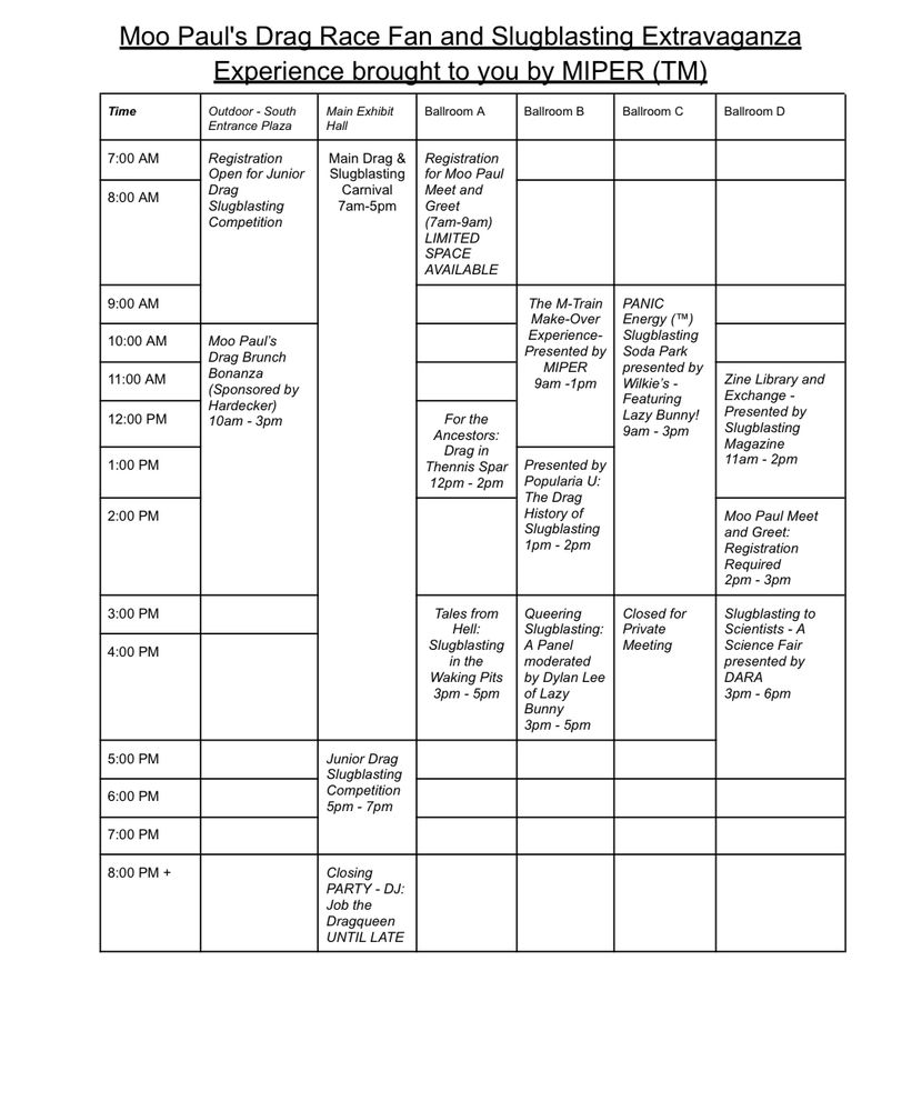 A convention schedule for Moo Paul's Drag Race Fan and Slugblasting Extravaganza
Experience brought to you by MIPER (TM)