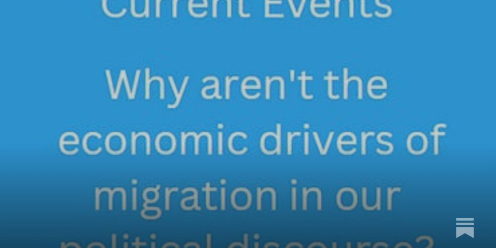 Why aren't the economic drivers of migration in our political discourse?