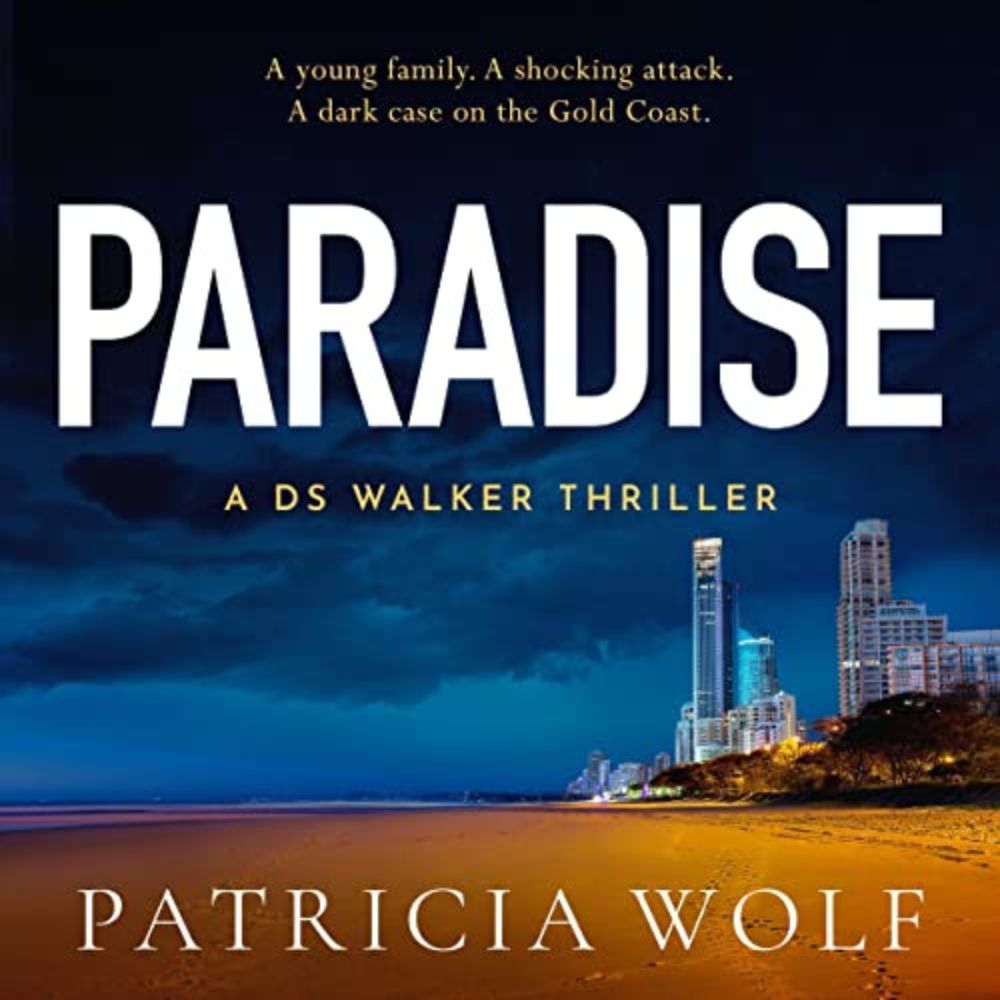 #AudioBookReview – Paradise by Patricia Wolf  #Paradise #BookBeat #Crime #Thriller #AustralianNoir #SecretLibraryBookBlog