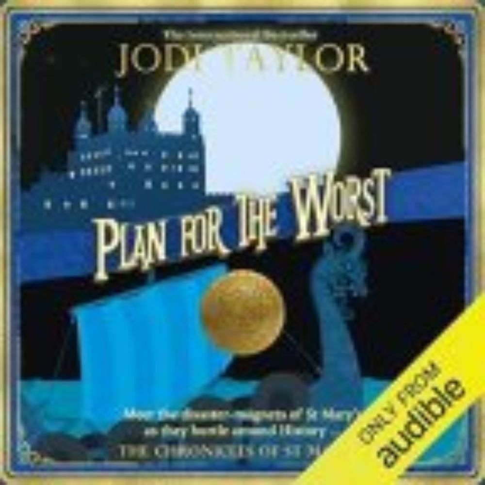 #20booksofsummer24 #AudioBookReview – Plan For The Worst by Jodi Taylor 💙📚 #BookX #TheChroniclesOfStMarys #DontCallItTimeTravel #FavouriteSeries  #SecretLibraryBookBlog