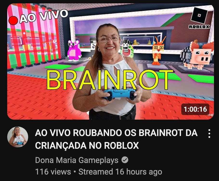 Print da capa do vídeo de Youtube, uma montagem com Dona Maria na frente segurando um controle de vídeogame azul e ao fundo um print colorido febril do Roblox. O texto diz:

Dona Maria Gameplays
AO VIVO ROUBANDO OS BRAINROT DA CRIANÇADA NO ROBLOX
Streamed 16 hours agora