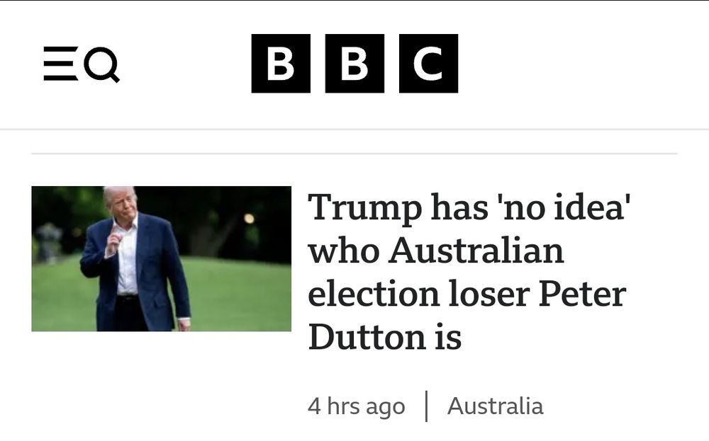 Screengrab of headline on BBC News online: "Trump has 'no idea' who Australian election loses Peter Dutton is"