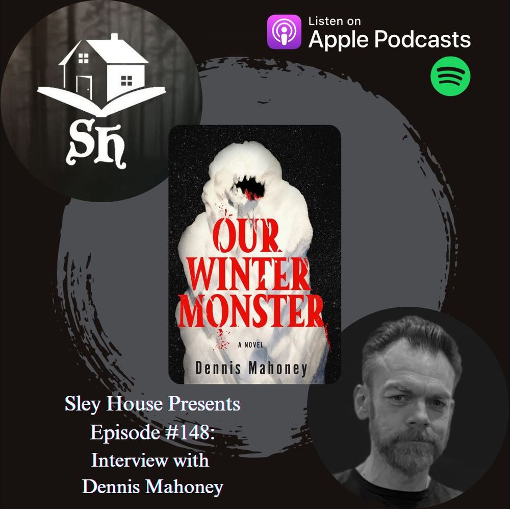 Sley House Presents Episode #148: Interview with Dennis Mahoney, author of OUR WINTER MONSTER. Book available now from Soho Press, Sley House Presents available on all major podcast platforms.