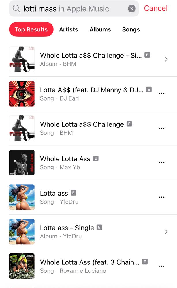 Search results in Apple Music where the search query is “Lottie mass “spelled correctly for someone with the intent of looking up music related to a composition by Lottie for the Catholic Church. The search results imply the search engine assumed the querent was after songs with “Lotta Ass” in their title. Not a motet to be found. 