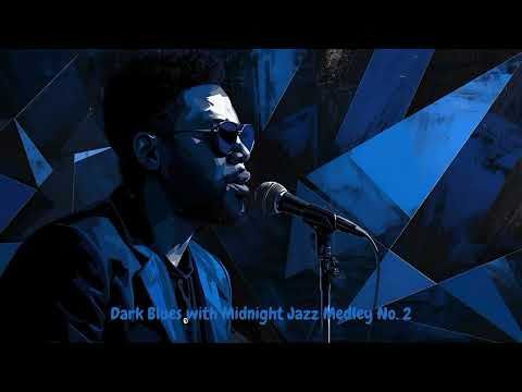 Dark Blues with Midnight Jazz Medley No. 2 – Relaxing Night Jazz & Smooth Blues for Sleep/Study 🎷