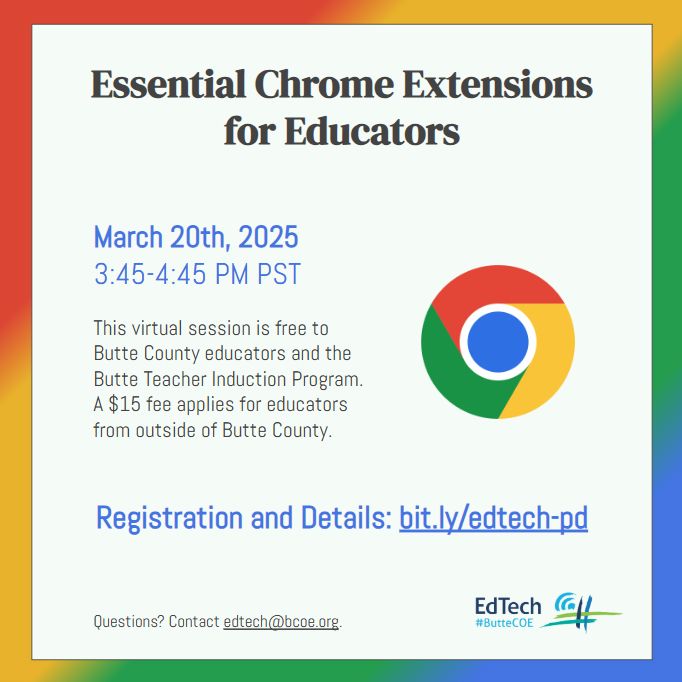 Essential Chrome Extensions for Educators

March 20th, 2025
3:45-4:45 PM PST

This virtual session is free to Butte County educators and the Butte Teacher Induction Program. A $15 fee applies for educators from outside of Butte County.

Registration and Details: bit.ly/edtech-pd

Questions? Contact edtech@bcoe.org.
