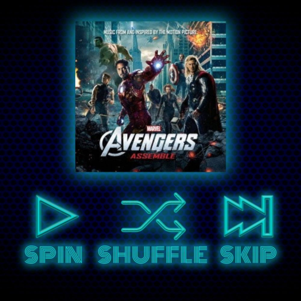 Spin Shuffle Skip – Avengers Assemble: Music From And Inspired By The Motion Picture