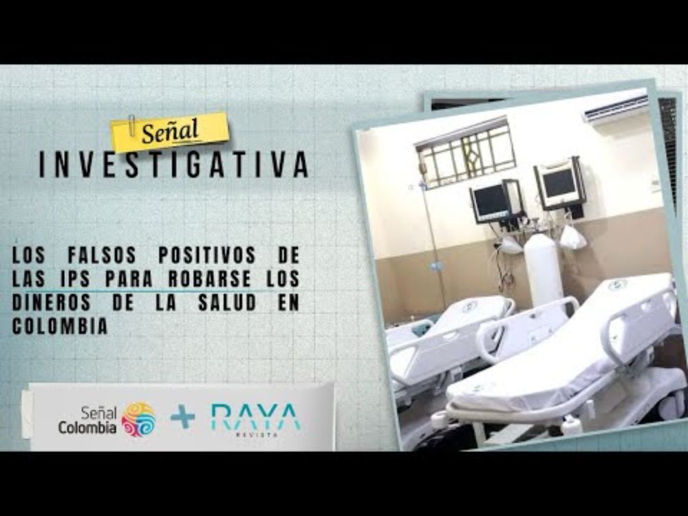 Señal Investigativa | Los falsos positivos de las IPS para robarse dineros de la salud en Colombia