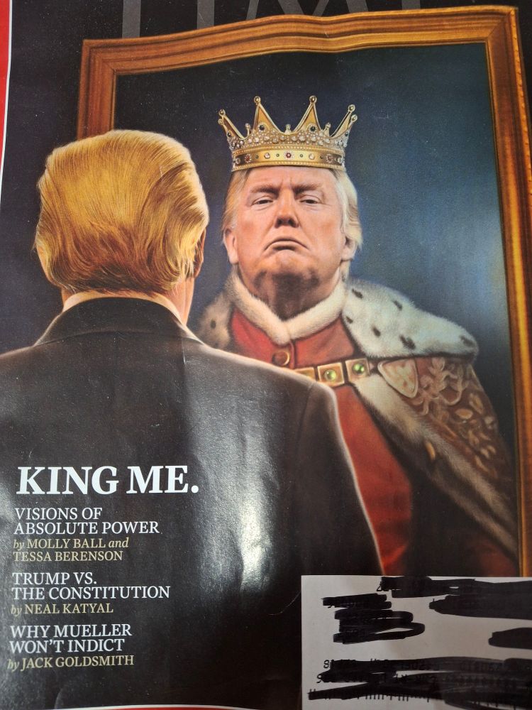 Photo of a Real TIME magazine cover from June 18, 2018. Shows Trump looking at himself in mirror, where he sees a gold crown on head and royal robing. One cover caption states "KING ME. Visions of Absolute Power." and "Trump vs. The Constitution."