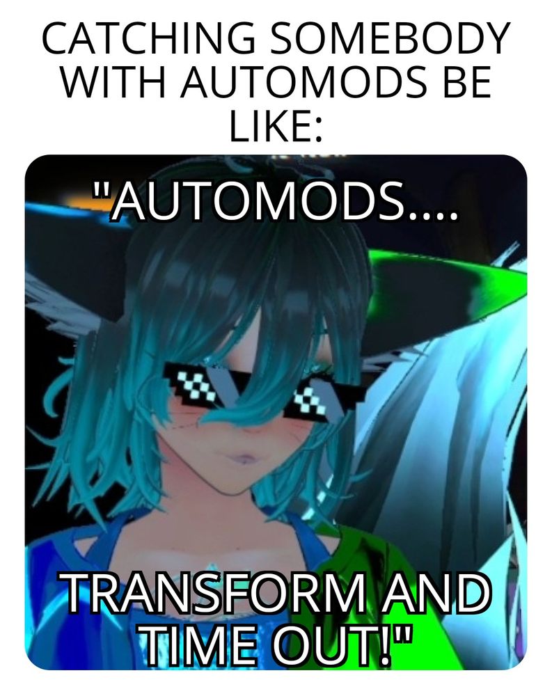 Meme by SakuReaper

Catching somebody with Automods be like "Automods....Transform and time out!"