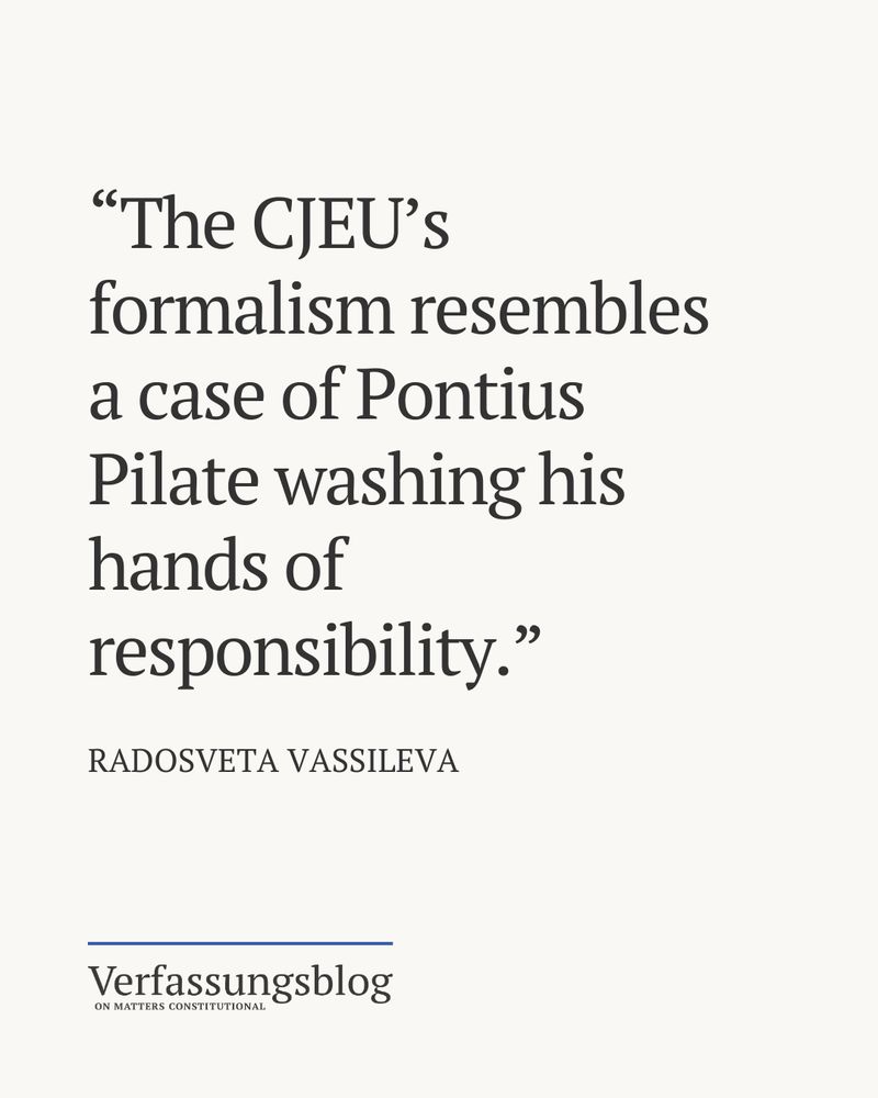 Quote from our published article by author Radosveta Vassileva: “The CJEU's formalism resembles a case of Pontius Pilate washing his hands of responsibility.” 