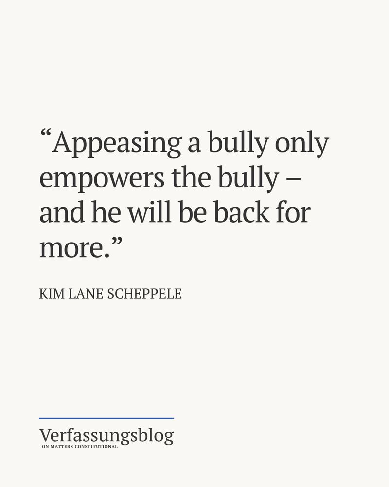 Quote from the article by author Kim Lane Scheppele: “Appeasing a bully only empowers the bully – and he will be back for more.” 