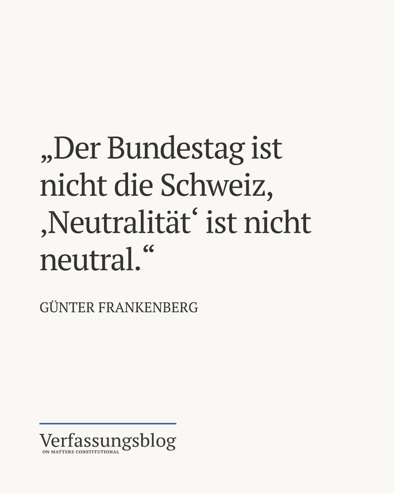 Zitat aus dem Artikel von Günter Frankenberg: "Der Bundestag ist nicht die Schweiz, 'Neutralität' ist nicht neutral." 