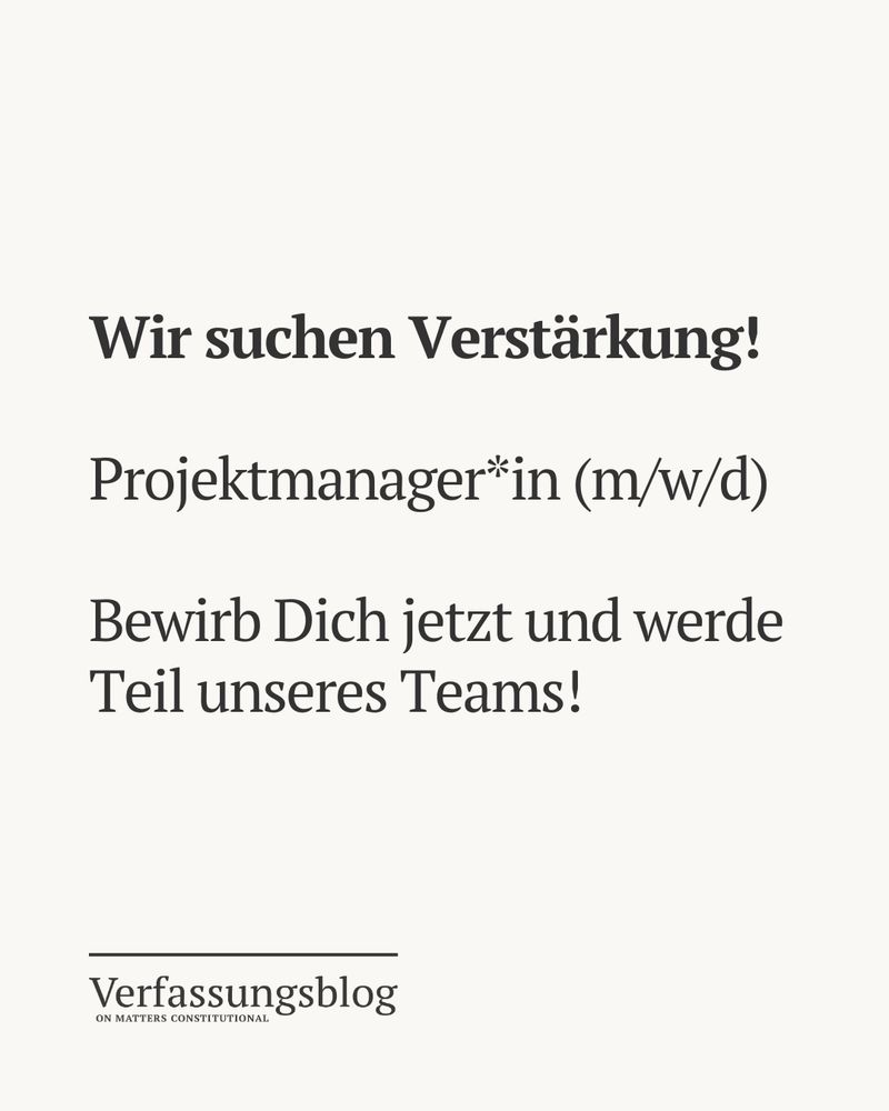 Text: Wir suchen Verstärkung! Projektmanager*in (m/w/d) - Bewirb Dich jetzt und werde Teil unseres Teams! Verfassungsblog - on matters constitutional