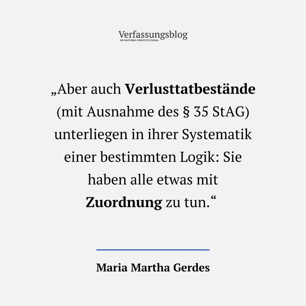 Zitatkachel der Autorin Maria Martha Gerdes mit dem Inhalt: "Aber auch Verlusttatbestände (mit Ausnahme des § 35 StAG) unterliegen in ihrer Systematik einer bestimmten Logik: Sie haben alle etwas mit Zuordnung zu tun"