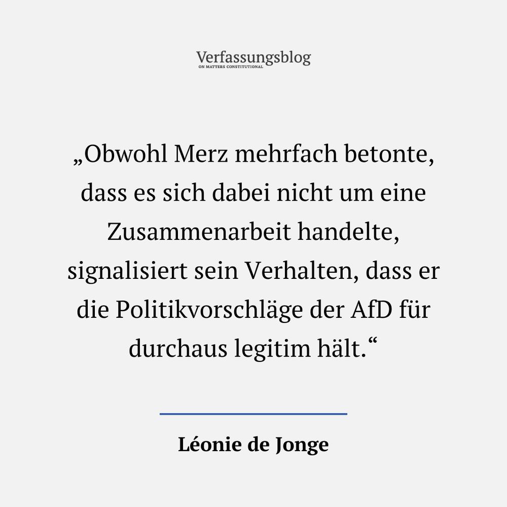 Auf der Zitatkachel steht der Name der Autorin Leonie de Jonge sowie das Zitat aus ihrem Blog Post: "Obwohl Merz mehrfach betonte, dass es sich dabei nicht um eine Zusammenarbeit handelte, signalisiert sein Verhalten, dass er die Politikvorschläge der AfD für durchaus legitim hält."