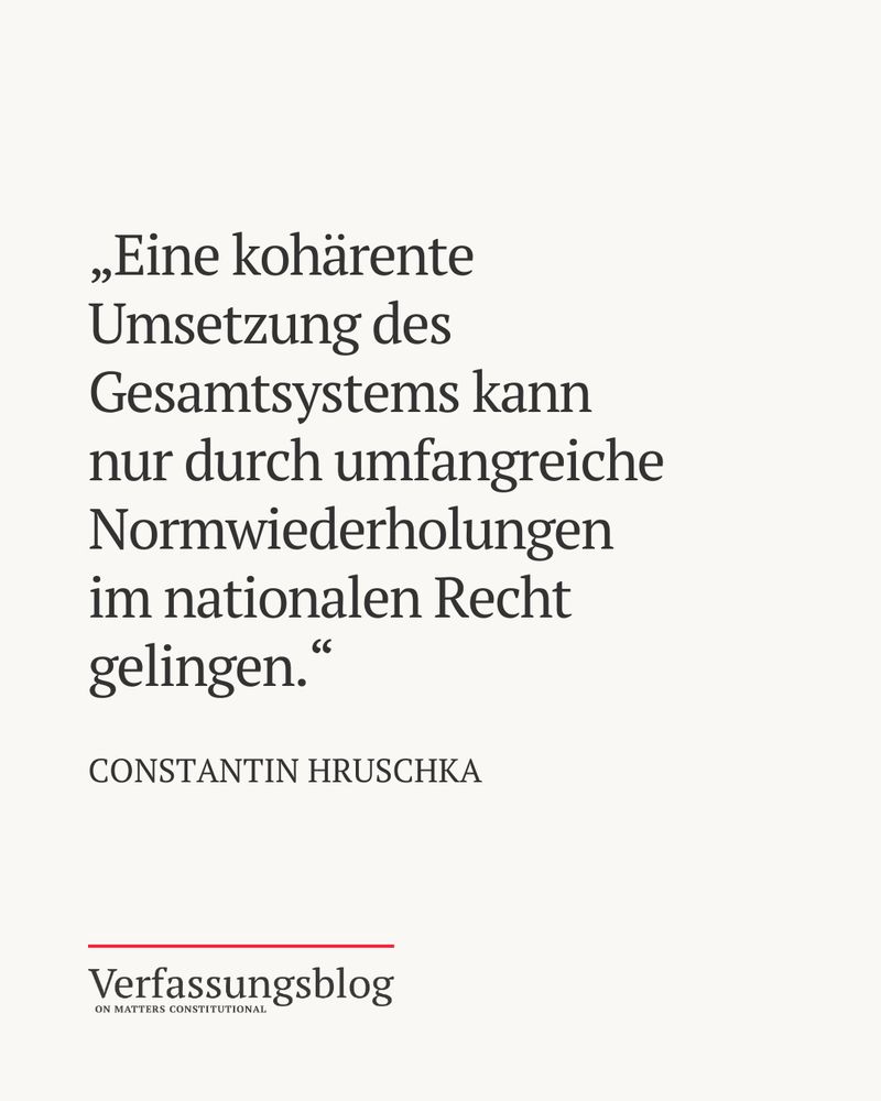 Zitat aus dem aktuellen Artikel von Autor Constantin Hruschka: „Eine kohärente Umsetzung des Gesamtsystems kann nur durch umfangreiche Normwiederholungen im nationalen Recht gelingen.“