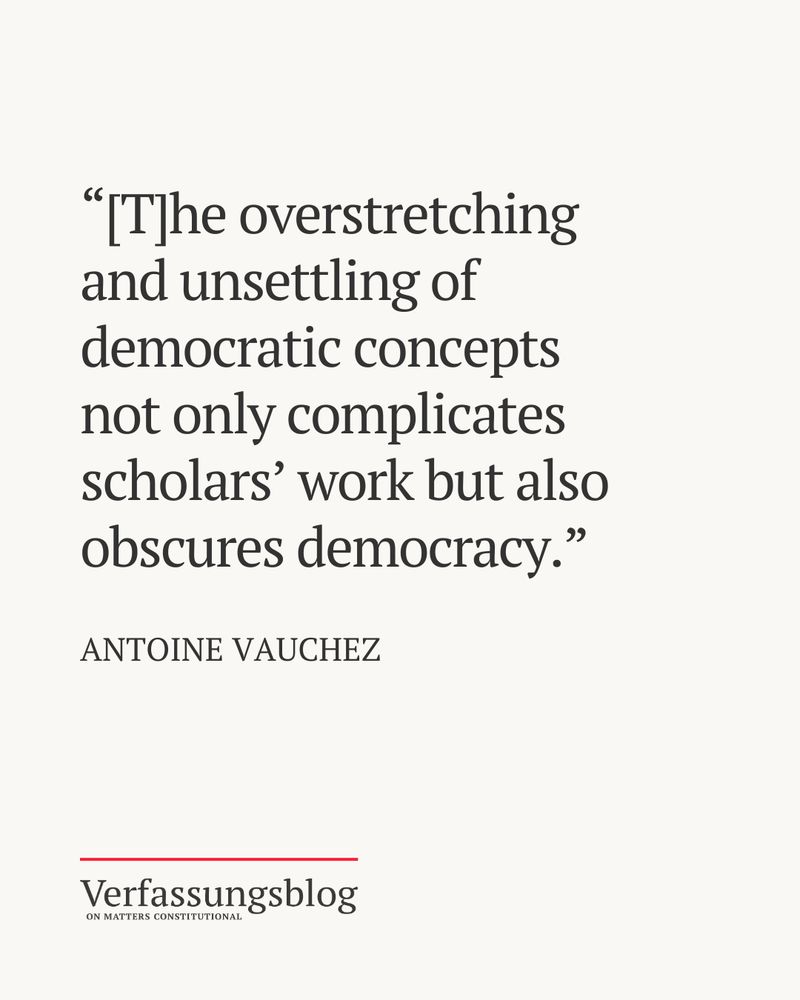 Quote from our published article by author Antoine Vauchez: “[T]he overstretching and unsettling of democratic concepts not only complicates scholars’ work but also obscures democracy.”