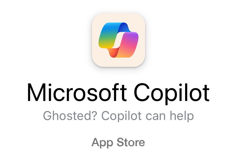 An ad for the Microsoft Copilot app which says “Ghosted? Copilot can help”