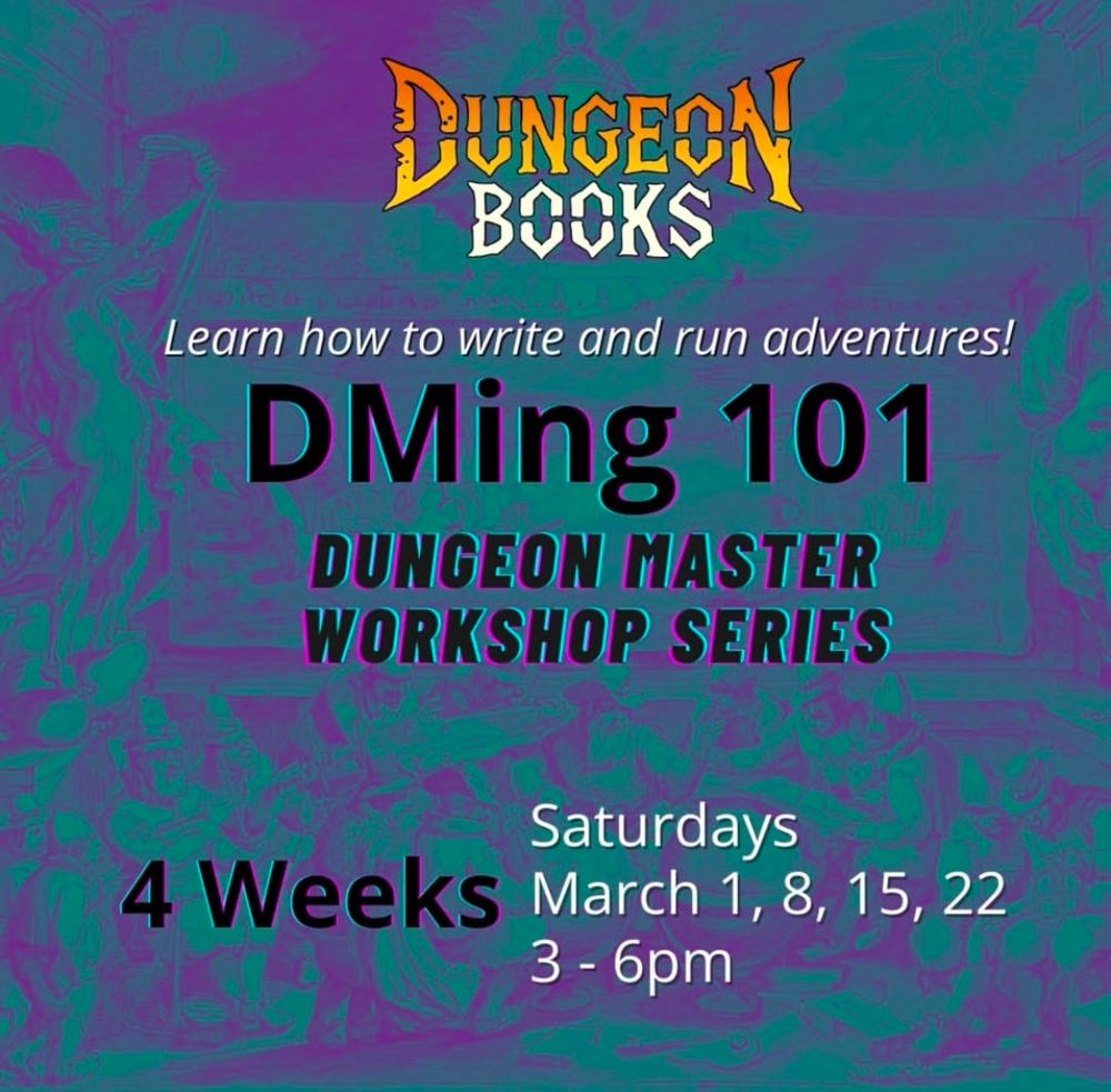 Learn how to write and run adventures! 
DMing 101 Dungeon Master Workshop series
Saturdays March 1, 8, 15, 22 3-6pm
