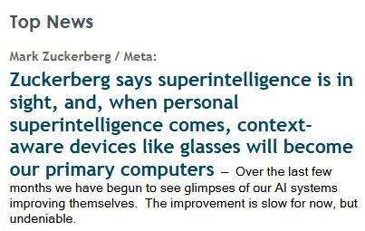 techmeme headline: Zuckerberg says superintelligence is in sight, and, when personal superintelligence comes, context-aware devices like glasses will become our primary computers 