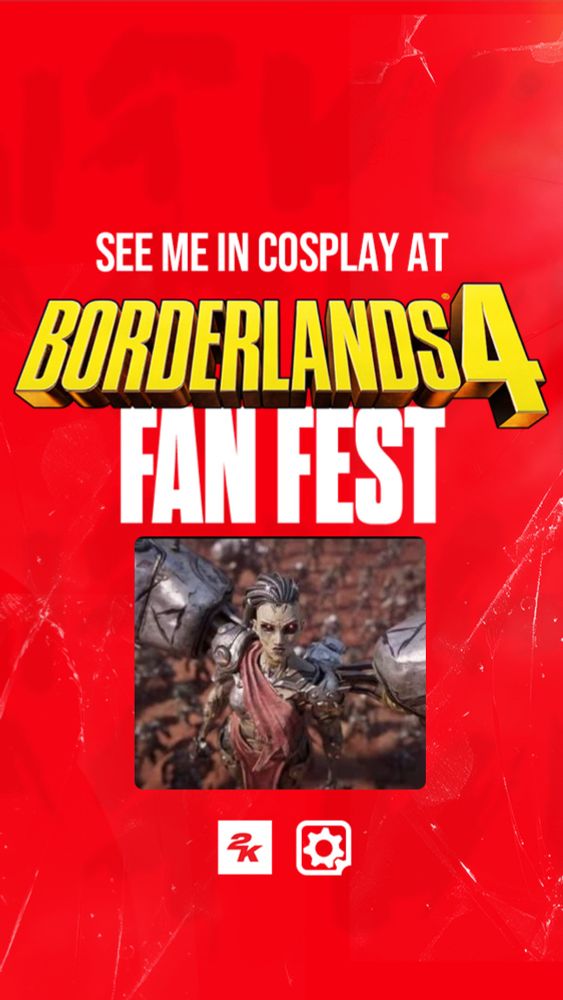 A sign announcing come see me in cosplay at borderlands 4 fan fest and a pic of the ripper queen from the game