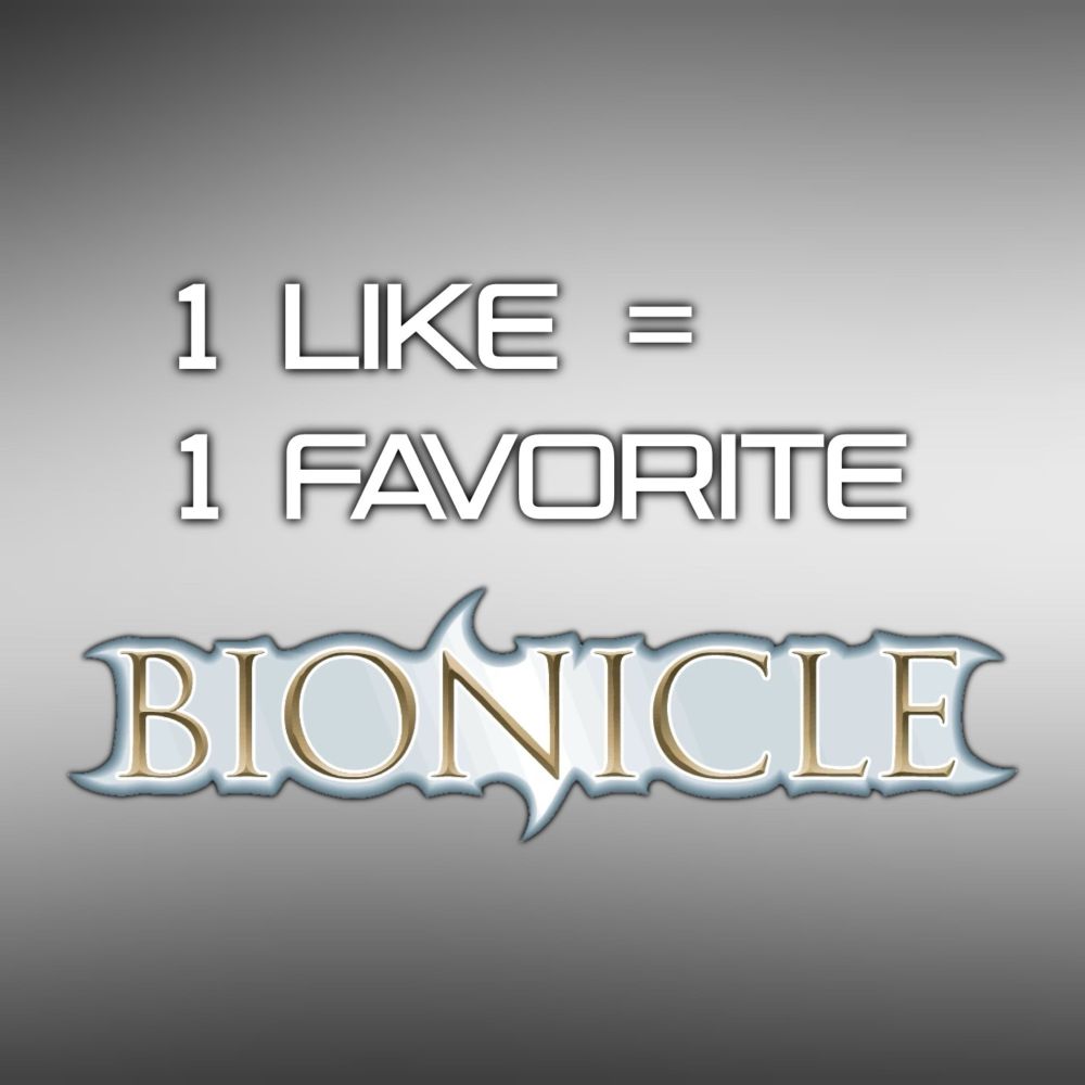 A graphic reading '1 like = 1 favourite Bionicle'.