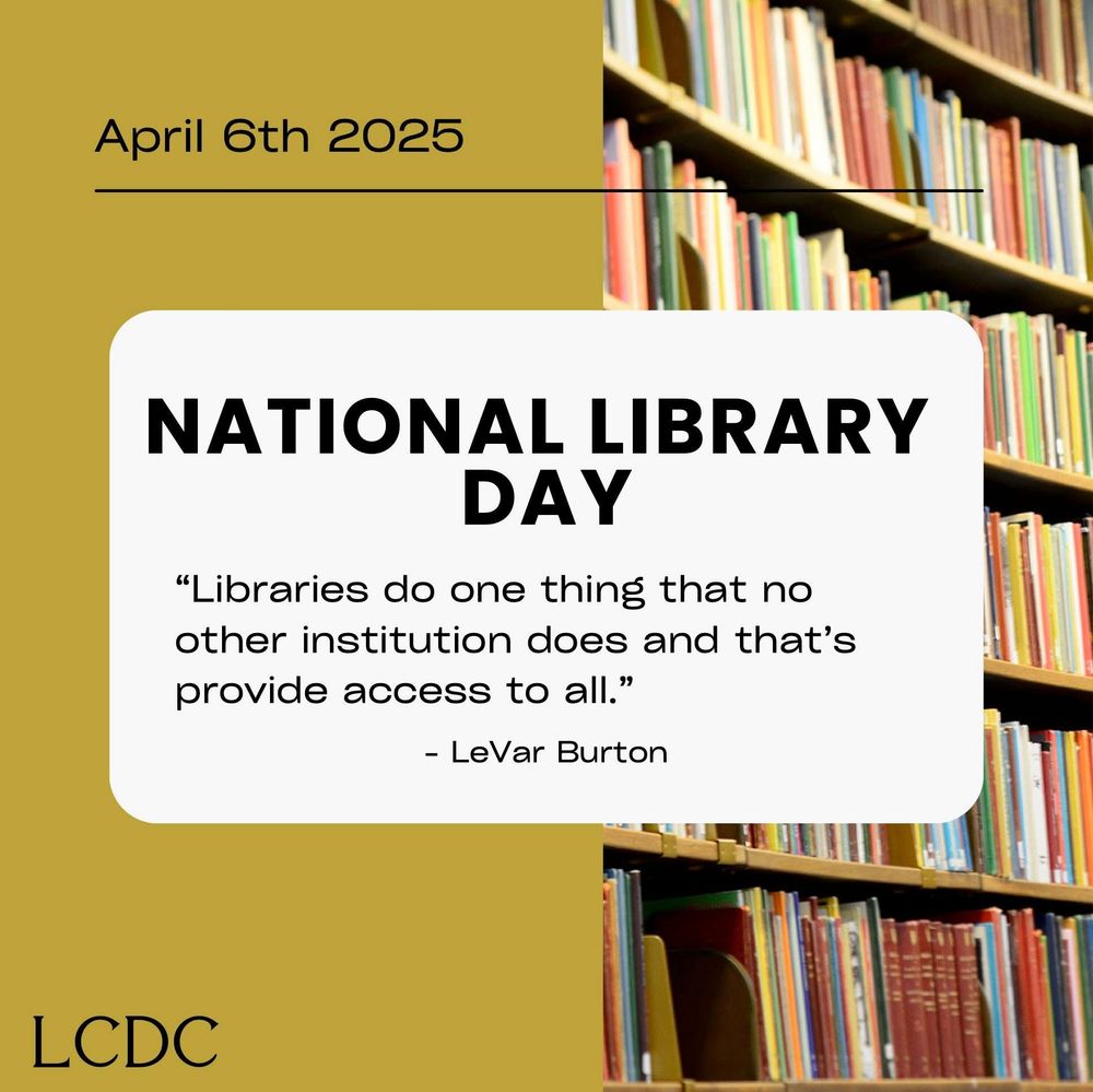 Background includes an image of a bookshelf with books in a library on the right side and a golden color on the left. Reads, "April 6th 2025. National Library Day," along with the quote, "Libraries do one thing that no other institution does and that’s provide access to all," by Levar Burton.