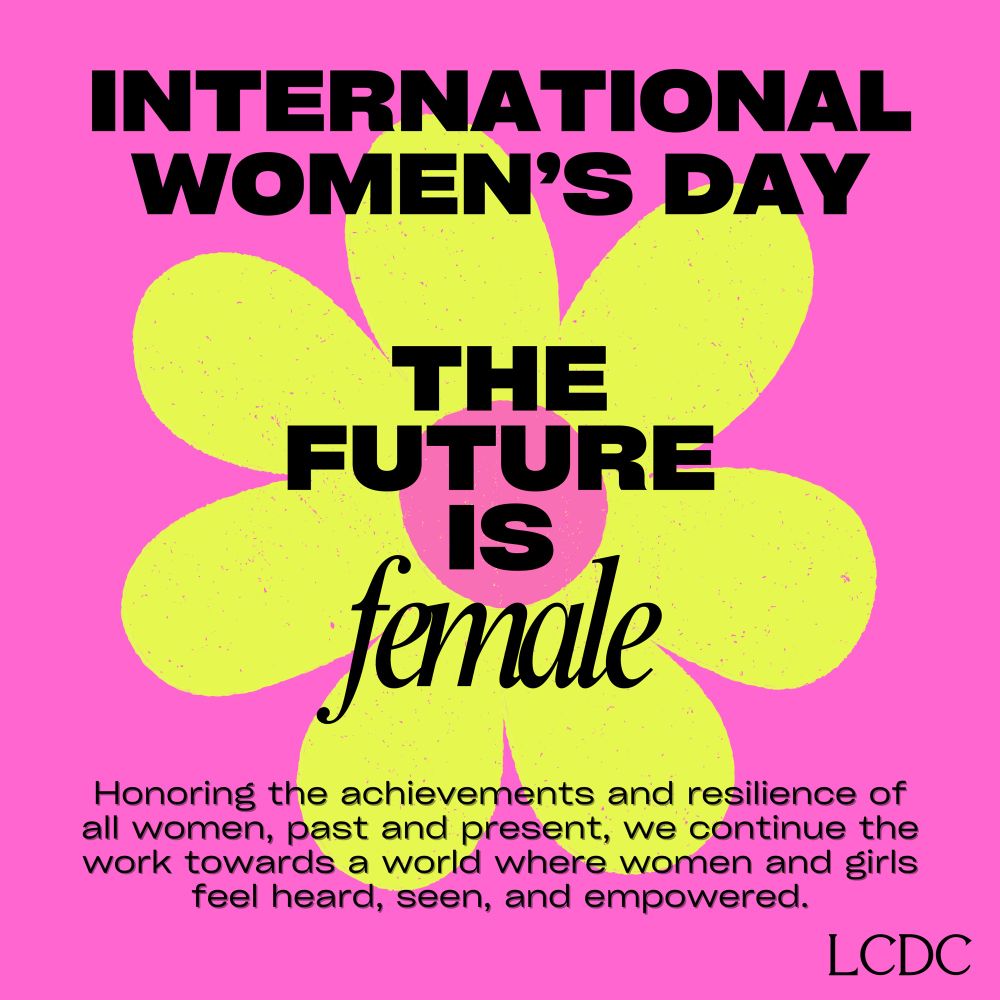 Reads, “International Women’s Day. The future is female. Honoring the achievements and resilience of all women, past and present, we continue the work towards a world where women and girls feel heard, seen, andd empowered.” With a yellow flower in the background and a pink background.