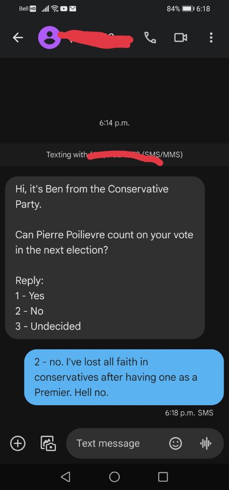 A text log. The first message is a member of the Conservative Party of Canada. He is asking if I will vote for Pierre Poilievre in the 2025 election. Below, I told him that I wouldn't, my reasoning being that after having a conservative Premier, I lost faith in conservatives.
