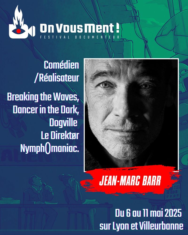 Jean-Marc Barr
Comédien /Réalisateur

Breaking the Waves, Dancer in the Dark, Dogville 
Le Direktør  Nymph()maniac.