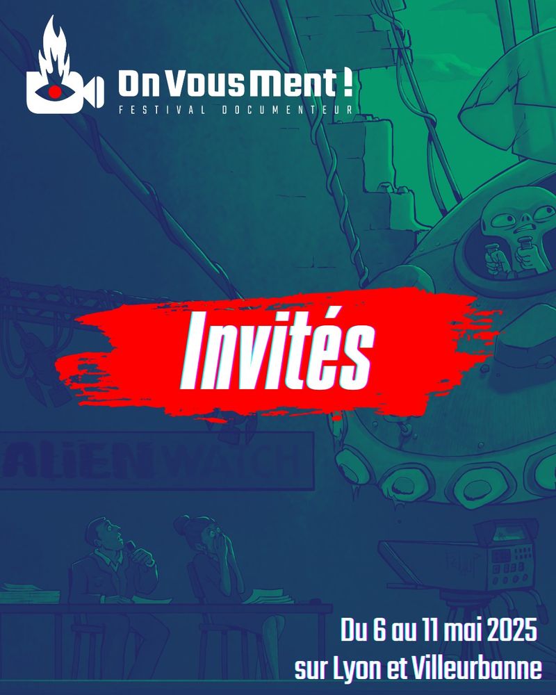 Invités. 
On Vous Ment 2025. Du 6 au 11 mai. Lyon et Villeurbanne